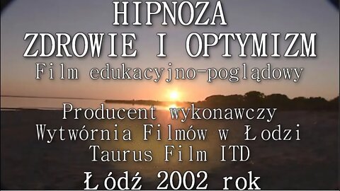 HIPNOZA- ZDROWIE- OPTYMIZM - FENOMEN HIPNOZY TERAPEUTYCZNEJ, PRACA Z PODŚWIADOMOSCIA /2002©TV IMAGO