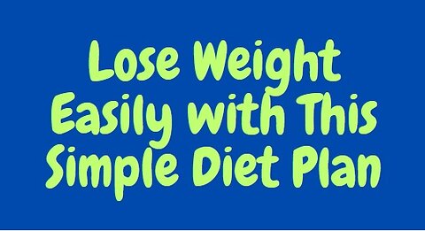 Lose Weight Easily with This Simple Diet Plan: The Ultimate Guide to Healthy Weight Loss"