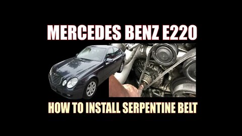 MERCEDES BENZ E220 ( 2008 ) - HOW TO INSTALL SERPENTINE BELT