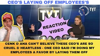 REACTION VIDEO to The Young Turks - Clueless CEO: I'm Doing My Employees A Favor By Laying Them Off