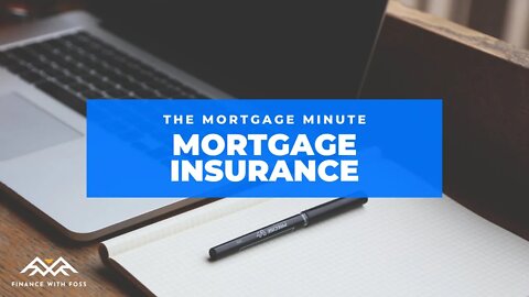 Mortgage Insurance, why do I need it and how do I get rid of it?