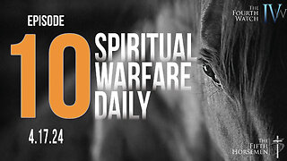 Spiritual Warfare Daily - Episode 10 - 4.17.24 - God's Power and Authority - Psalm 18