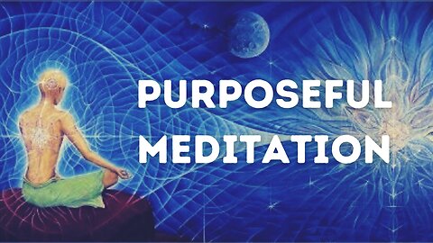 Purposeful Meditation (Meditative Prayer)