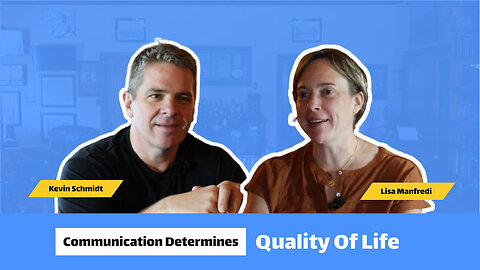 Quality of Life is Determined by Communication | with Kevin Schmidt