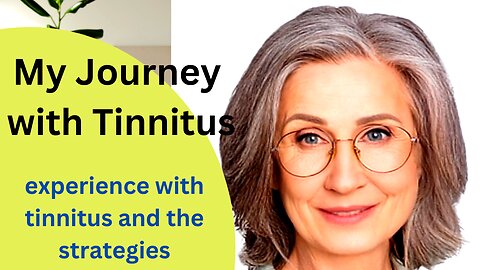 "My Journey with Tinnitus: How I Found Relief - experience with tinnitus and the strategies