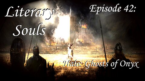 Literary Souls Ep.42 Halo: The Ghosts of Onyx