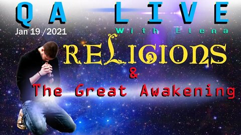QA Live- Religions & The Great Awakening - Jan 19 2021