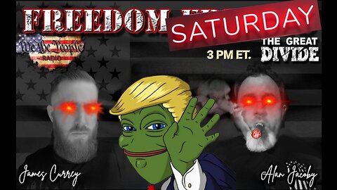 Freedom Saturday Special 8/12/2023 with Alan & James