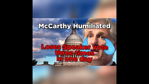McCarthy Humiliated as he loses vote for speakership 2 times in one day.