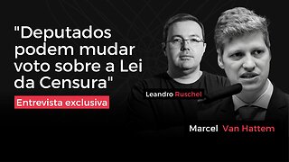 "Deputados podem mudar voto sobre Lei da Censura" - Entrevista com Marcel Van Hattem