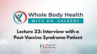 Interview: Post-Vaccine Syndrome Patient (WBH with Dr. Saleeby Ep. 22)