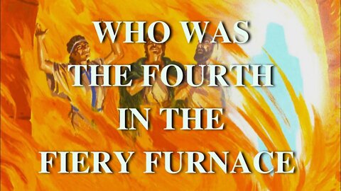Jesus Was Not In the Fiery Furnace