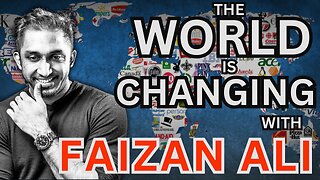 The World is Changing with Faizan Ali