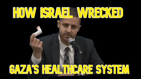 How Israel Wrecked Gaza's Healthcare System: COI #562