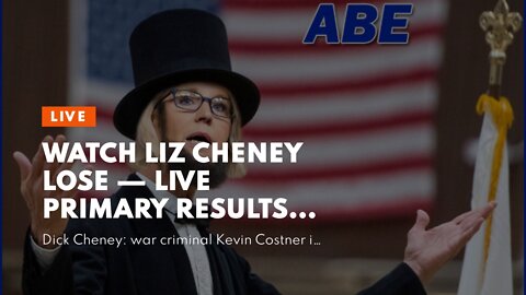 Watch Liz Cheney Lose — Live Primary results in Wyoming and Alaska…