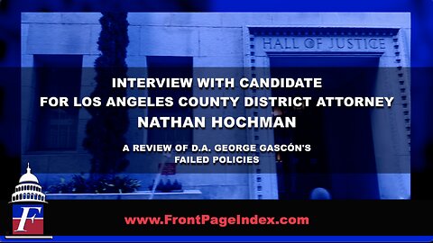 Interview with Candidate for Los Angeles County District Attorney Nathan Hochman