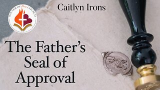 The Fathers Seal Of Approval - Caitlyn Irons December 11th, 2022