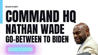 Command HQ: Nathan Wade is the Go-Between to Biden