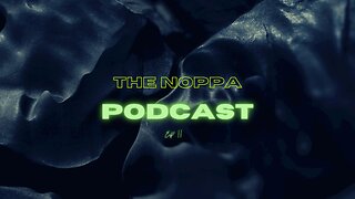 The NOPPA Podcast EP #2