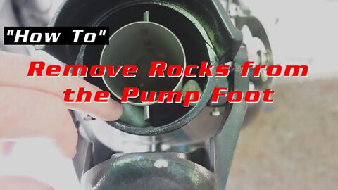 Remove Rocks in the Pump Foot