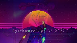 Synthwave - ep 36 2022