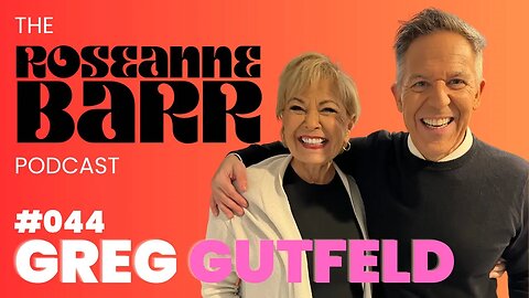 Greg Gutfeld on The Roseanne Barr Podcast