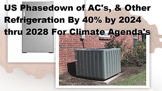 US Phasedown of AC's, Other Refrigeration By 40% By 2024 thru 2028 For Climate Agenda's