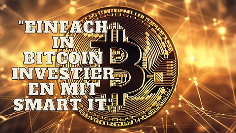 "Einfach in Bitcoin investieren mit Smart IT"