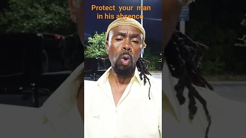 protect your man on his absence