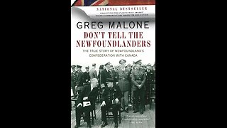 Dont Tell The Newfoundlanders the True Story of Newfoundland's Confederation with Canada Ch.5