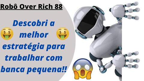 Robô Forex Free Over Rich 88 - Veja a melhor estratégia para se trabalhar uma banca pequena!