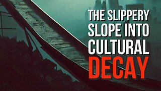 The Slippery Slope into Cultural Decay