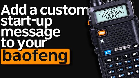 How To Put A Start-Up Message On A Baofeng UV-5R Ham Radio