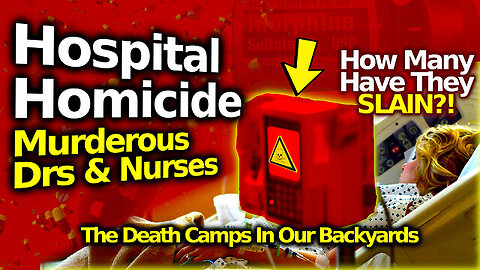 A GENOCIDE Of Care: Hospitals MURDERING Patients For Money & Power