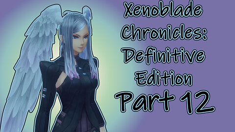 Xenoblade Chronicles: Definitive Edition (Switch, 2020) Longplay - Part 12 (No Commentary)