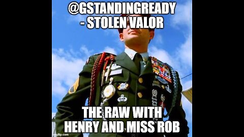 Stolen Valor – The RAW with Henry and Miss Rob