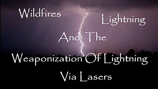 Wildfires, Lightning, and the Weaponization of Lightning Via Lasers