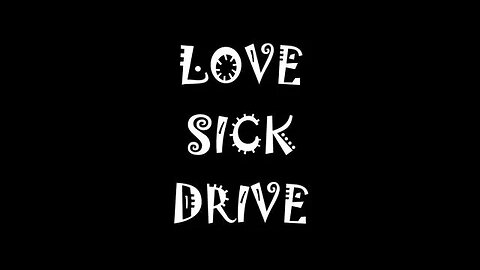 LOVE SICK DRIVE
