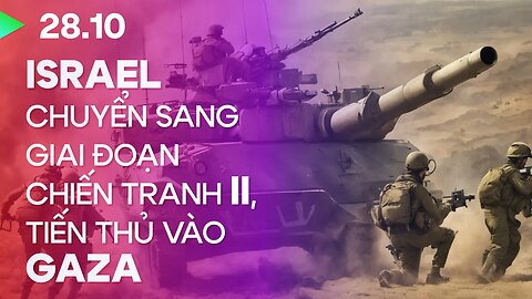 Israel mở rộng cuộc tấn công trên bộ vào Gaza, triển khai giai đoạn chiến tranh mới