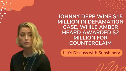 Johnny Depp Wins $15 Million in Defamation Case, Amber Heard Awarded $2 Million for Counterclaim