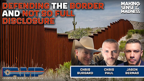 Defending The Border And Not So Full Disclosure With Chris Burgard and Chris Paul I MSOM Ep. 830