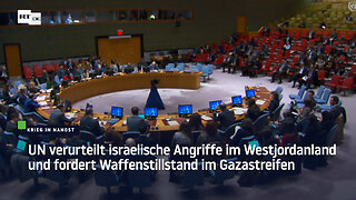 UN verurteilt israelische Angriffe im Westjordanland und fordert Waffenstillstand im Gazastreifen