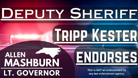 Deputy Sheriff Tripp Kester Endorses Allen Mashburn for Lt. Governor!