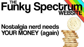 FUNKYSPECTRUM - Nostalgia Nerd needs YOUR MONEY (again)