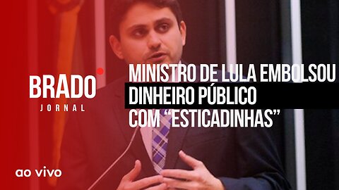 MINISTRO DE LULA EMBOLSOU DINHEIRO PÚBLICO COM “ESTICADINHAS” - AO VIVO: BRADO JORNAL - 21/07/2023