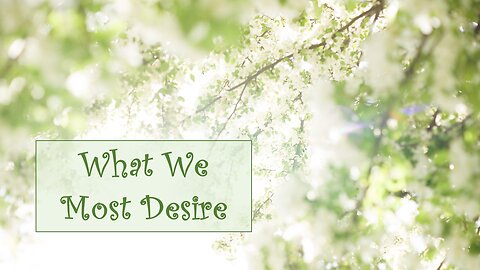 What We Most Desire