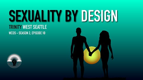 WOKE Churches of Seattle - Season 2, Episode 10: Sexuality By Design - Trinity West Seattle Church