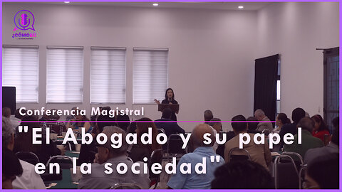 Conferencia Magistral "El Abogado y su papel en la sociedad" | ¿Cómo Sí! 🎙️