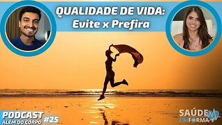 ❌ERRO🚫 Como Melhorar a Qualidade de Vida?Evita x Prefira✅ PODCAST🎙ALÉM DO CORPO #25💙