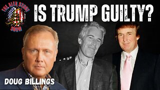 Is Trump Guilty? | Epstein List Revealed | Alex Stone & Doug Billings